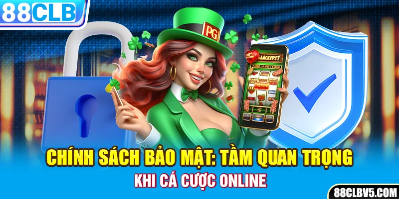 Chính Sách Bảo Mật 88CLB Chính Sách Bảo Mật 88CLB
